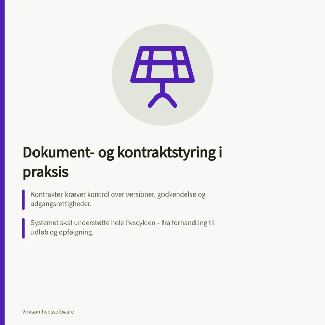 Dokument- og kontraktstyring i praksis: Kontrakter kræver kontrol over versioner, godkendelse og adgangsrettigheder.; Systemet skal understøtte hele livscyklen – fra forhandling til udløb og opfølgning.; Ledelsen skal have faktabaserede rapporter om aftalers værdi og risici. Dokument- og kontraktstyring