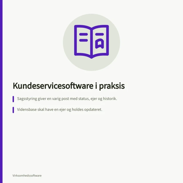 Kundeservicesoftware i praksis: Sagsstyring giver en varig post med status, ejer og historik.; Vidensbase skal have en ejer og holdes opdateret.; Prøv fiktive sager med forkert tildeling og forældede svar. Kundeservicesoftware