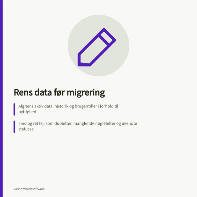 Rens data før migrering: Afgræns aktiv data, historik og brugerroller i forhold til nyttighed; Find og ret fejl som dubletter, manglende nøglefelter og ukendte statusse; Prøv import med kendte prøvesager og afstem resultatet i et testmiljø. Rens data før en migrering