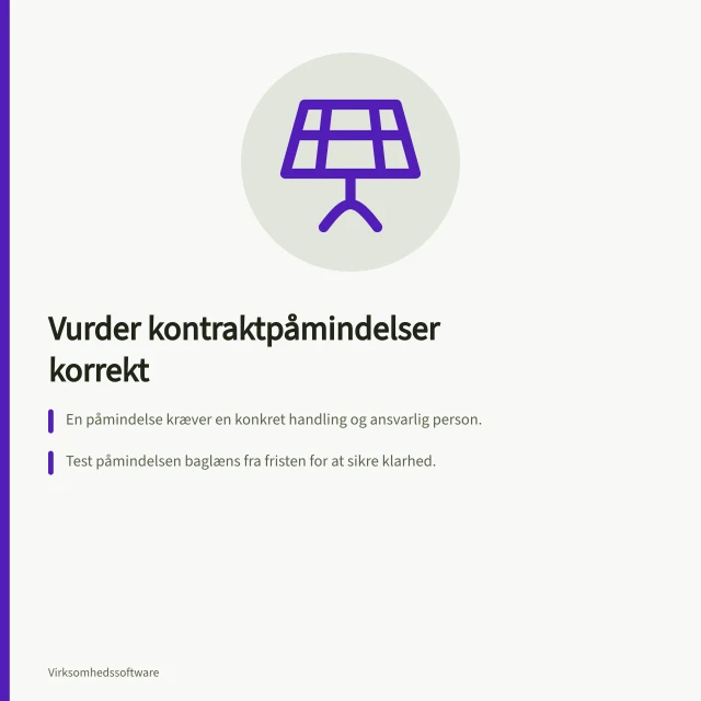 Vurder kontraktpåmindelser korrekt: En påmindelse kræver en konkret handling og ansvarlig person.; Test påmindelsen baglæns fra fristen for at sikre klarhed.; Dokumentation af beslutninger undgår tomme indbakker i processen. Vurder kontraktpåmindelser og forpligtelser